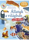 Képes atlasz gyermekeknek - Állatok a világban matricákkal