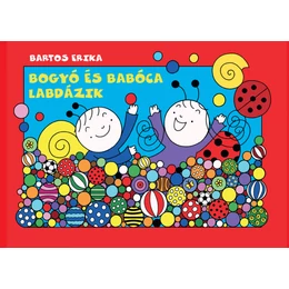 Bartos Erika - Bogyó és Babóca labdázik