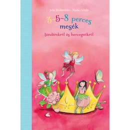 3-5-8 perces mesék hercegnőkről és tündérekről