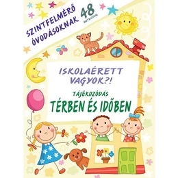 Iskolaérett vagyok?!tájékozódás térben és idően