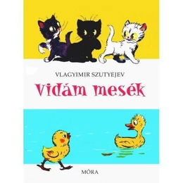 MÓRA KIADÓ - Vlagyimir Szutyejev: Vidám mesék - képes mesekönyv