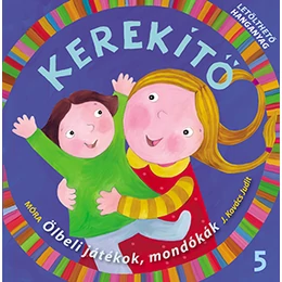 Móra Kiadó - Kerekítő 5. - Ölbeli játékok, mondókák - Letölthető hanganyaggal