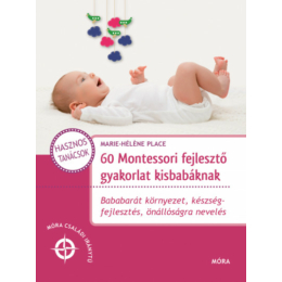 Móra Kiadó - 60 Montessori fejlesztő gyakorlat - kisbabáknak