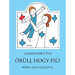 Janikovszky Éva: Örülj, hogy fiú!