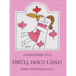 Janikovszky Éva: Örülj, hogy lány!