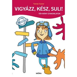 Móra Kiadó - Vigyázz, kész, suli! - tér-irány gyakorlatok - foglalkoztató füzet