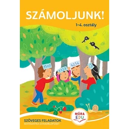 Móra Kiadó - Számoljunk! - 1-4. osztály - szöveges feladatok gyakorlófüzet