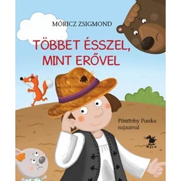 Móra Kiadó - Móricz Zsigmond: Többet ésszel, mint erővel