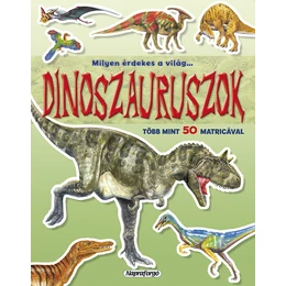 Milyen érdekes a világ...Dinoszauruszok - matricásfüzet - Palincs Játék