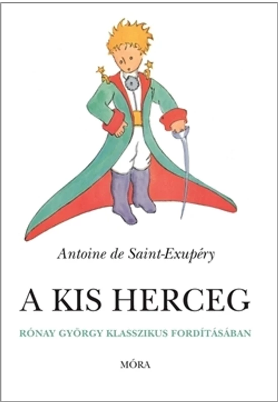 Antoine de Saint-Exupéry: A kis herceg / Rónay György klasszikus fordításában