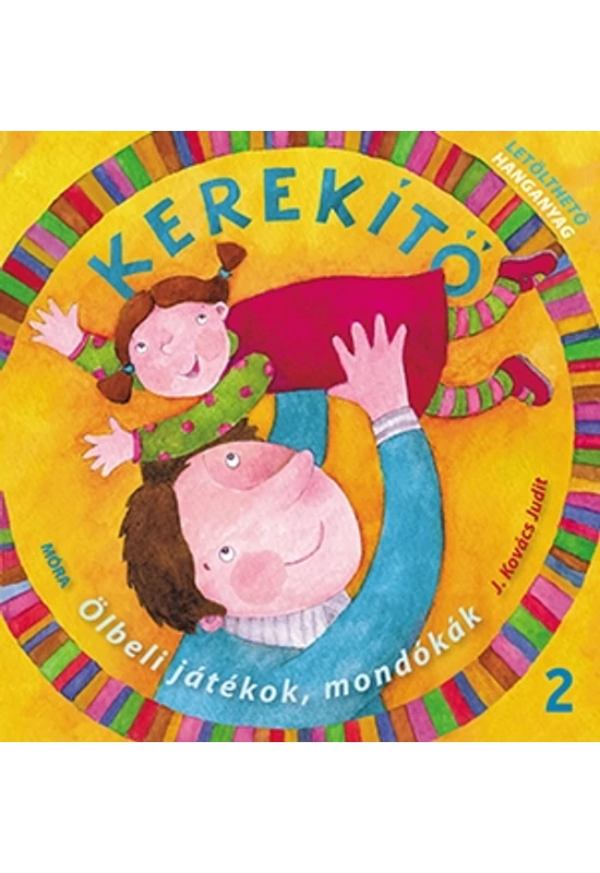 Móra Kiadó - Kerekítő 2. - Ölbeli játékok, mondókák - Letölthető hanganyaggal