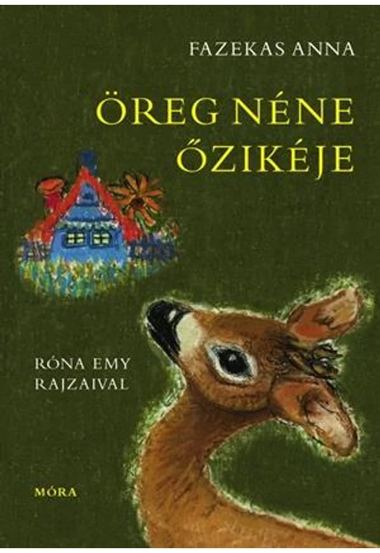 MÓRA KIADÓ - Fazekas Anna: Öreg néne őzikéje - illusztrált mesekönyv