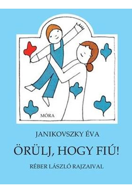 Janikovszky Éva: Örülj, hogy fiú!