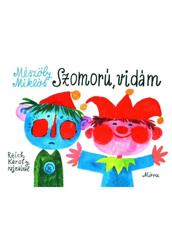 Móra Kiadó - Mészöly Miklós : Szomorú, vidám - lapozó - Palincs Játék