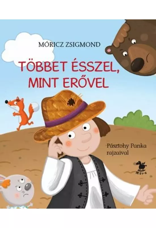 Móra Kiadó - Móricz Zsigmond: Többet ésszel, mint erővel