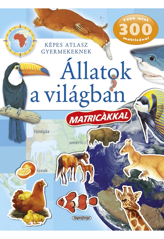 Képes atlasz gyermekeknek - Állatok a világban matricákkal