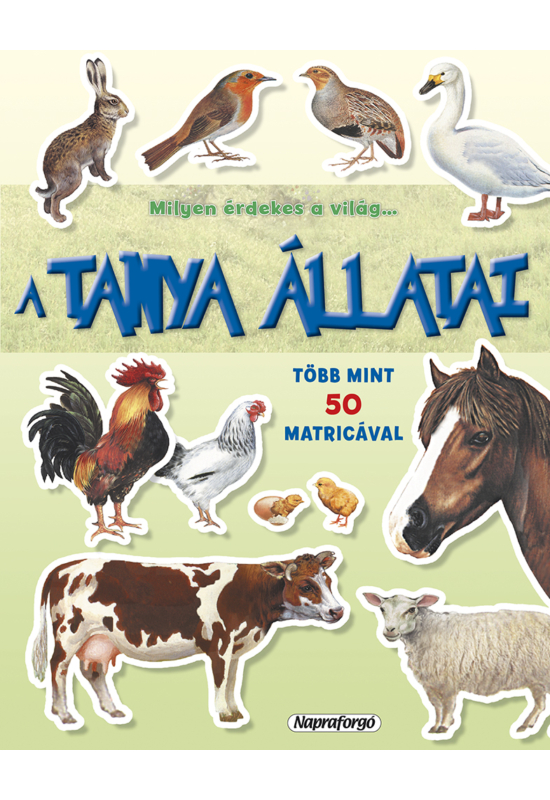 Milyen érdekes a világ… A tanya állatai - Napraforgó Kiadó